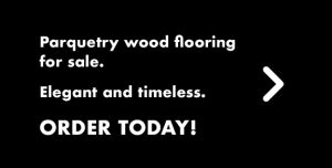 Parquetry Wood Flooring Order Now